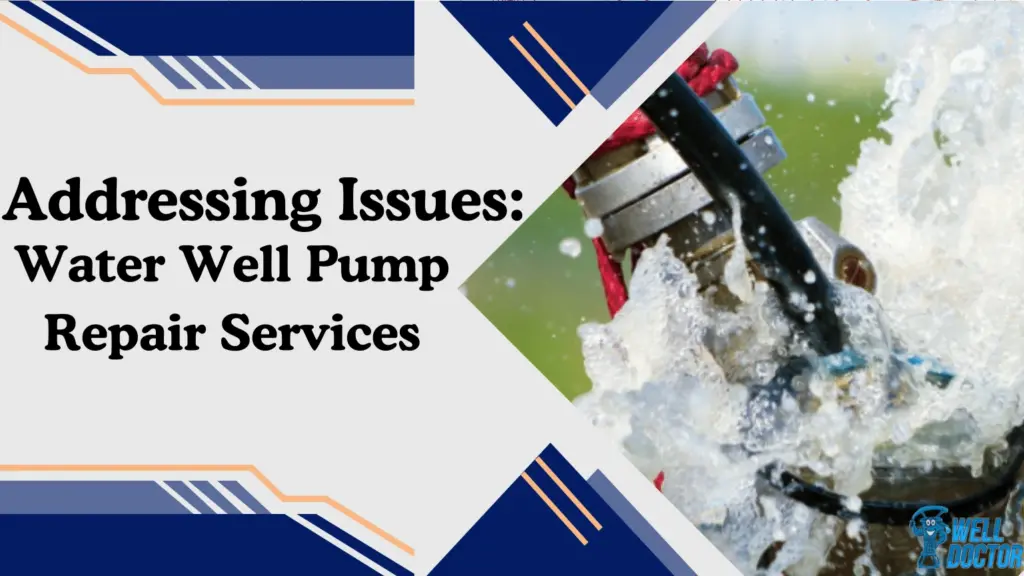Addressing Issues Water Well Pump Repair Services
