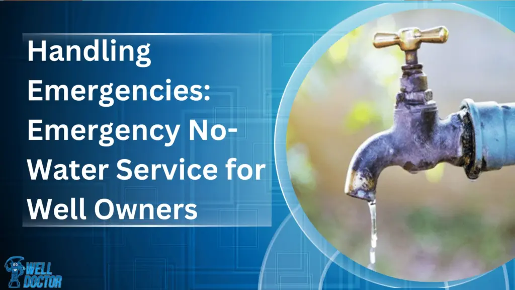 Handling Emergencies Emergency No-Water Service for Well Owners
