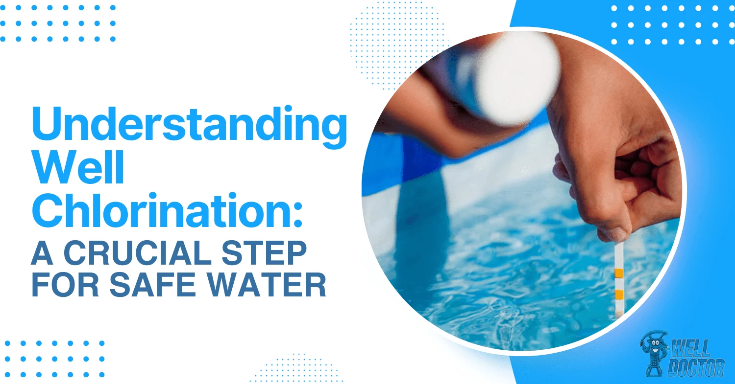 Understanding Well Chlorination A Crucial Step for Safe Water
